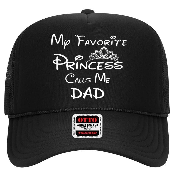 My Favorite Princess Calls Me Dad High Crown Mesh Back Trucker Hat