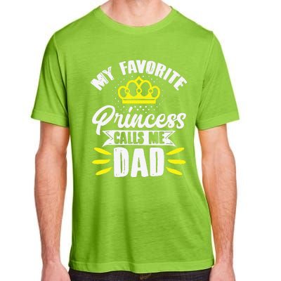 My Favorite Princess Calls Me Dad Daddy Father Fathers Day Adult ChromaSoft Performance T-Shirt