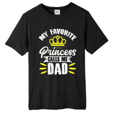 My Favorite Princess Calls Me Dad Daddy Father Fathers Day Tall Fusion ChromaSoft Performance T-Shirt