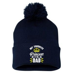 My Favorite Princess Calls Me Dad Daddy Father Fathers Day Pom Pom 12in Knit Beanie