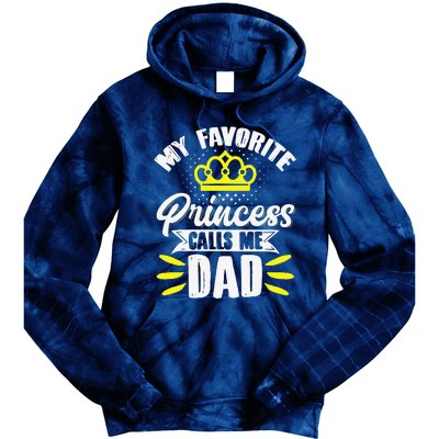 My Favorite Princess Calls Me Dad Daddy Father Fathers Day Tie Dye Hoodie