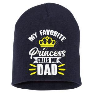 My Favorite Princess Calls Me Dad Daddy Father Fathers Day Short Acrylic Beanie