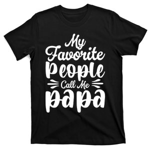 My Favorite People Call Me Papa T-Shirt