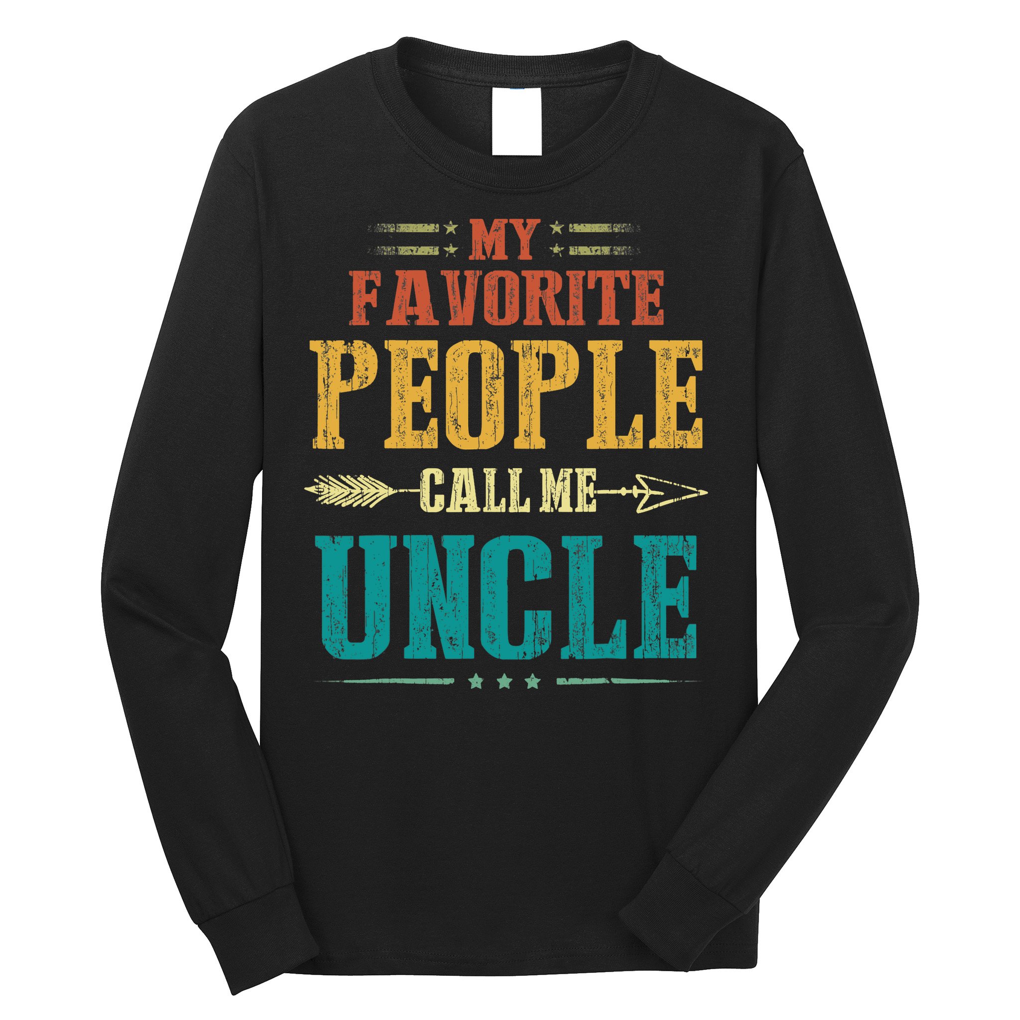 My Favorite People Call Me Uncle Funny Fathers Day Long Sleeve Shirt