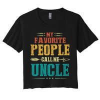 My Favorite People Call Me Uncle Funny Fathers Day Women's Crop Top Tee
