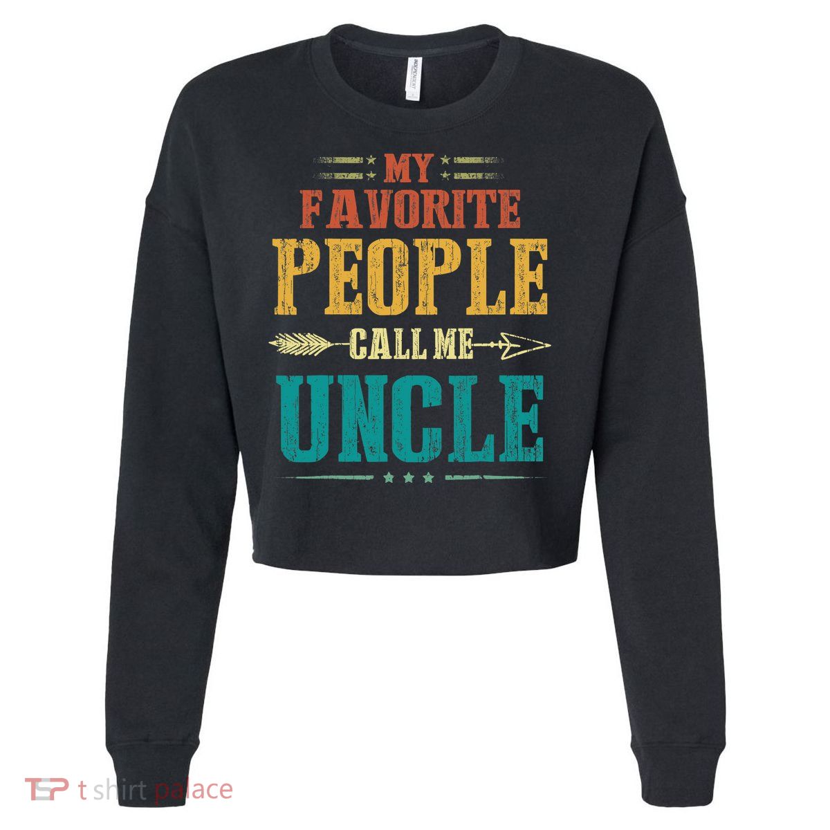 My Favorite People Call Me Uncle Funny Fathers Day Cropped Pullover Crew