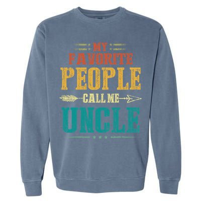 My Favorite People Call Me Uncle Funny Fathers Day Garment-Dyed Sweatshirt