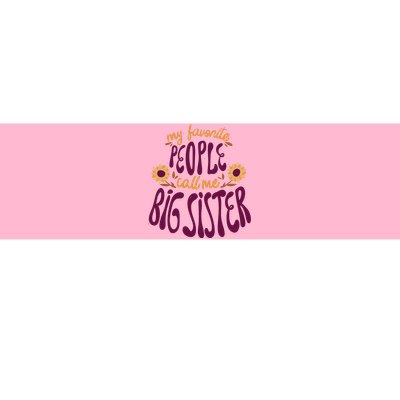 My Favorite People Call Me Big Sister Cute Gift Bumper Sticker