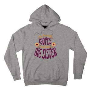 My Favorite People Call Me Big Sister Cute Gift Tall Hoodie