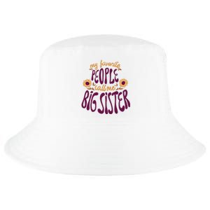 My Favorite People Call Me Big Sister Cute Gift Cool Comfort Performance Bucket Hat