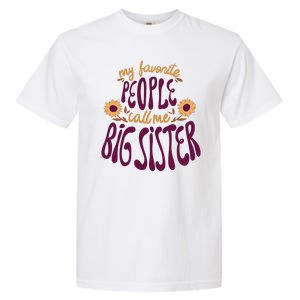 My Favorite People Call Me Big Sister Cute Gift Garment-Dyed Heavyweight T-Shirt