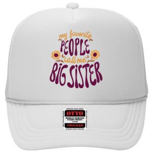 My Favorite People Call Me Big Sister Cute Gift High Crown Mesh Back Trucker Hat