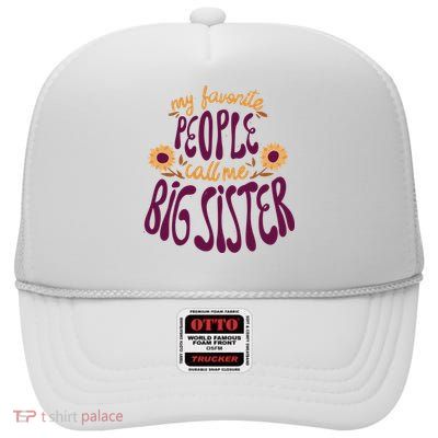 My Favorite People Call Me Big Sister Cute Gift High Crown Mesh Back Trucker Hat