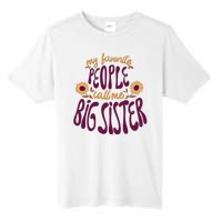 My Favorite People Call Me Big Sister Cute Gift Tall Fusion ChromaSoft Performance T-Shirt