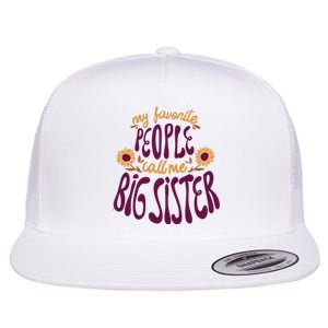 My Favorite People Call Me Big Sister Cute Gift Flat Bill Trucker Hat