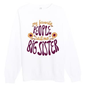 My Favorite People Call Me Big Sister Cute Gift Premium Crewneck Sweatshirt