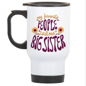 My Favorite People Call Me Big Sister Cute Gift Stainless Steel Travel Mug