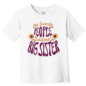 My Favorite People Call Me Big Sister Cute Gift Toddler T-Shirt