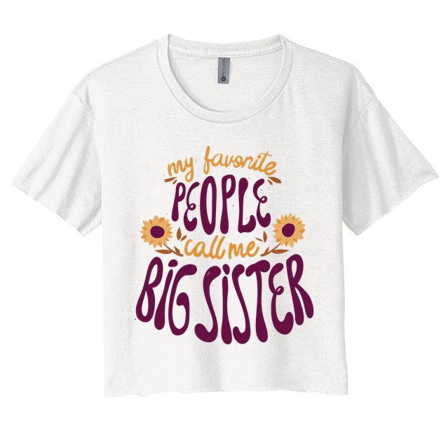 My Favorite People Call Me Big Sister Cute Gift Crop Top