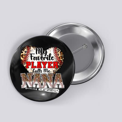 My Favorite Player Calls Me Nana Baseball Leopard Grandma, Mother's Day Button