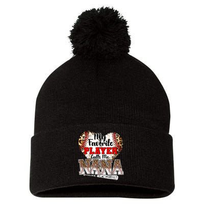 My Favorite Player Calls Me Nana Baseball Leopard Grandma, Mother's Day Pom Pom 12in Knit Beanie