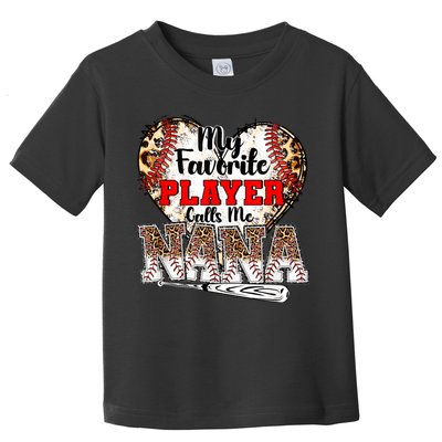 My Favorite Player Calls Me Nana Baseball Leopard Grandma, Mother's Day Toddler T-Shirt