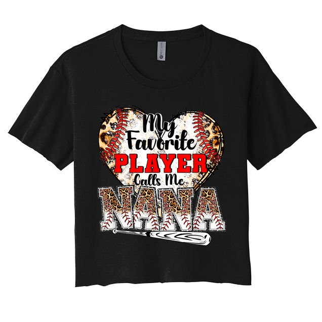 My Favorite Player Calls Me Nana Baseball Leopard Grandma, Mother's Day Crop Top