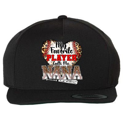 My Favorite Player Calls Me Nana Baseball Leopard Grandma, Mother's Day Wool Snapback Cap
