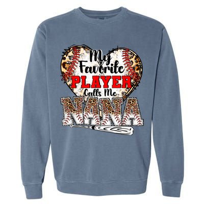 My Favorite Player Calls Me Nana Baseball Leopard Grandma, Mother's Day Garment-Dyed Sweatshirt