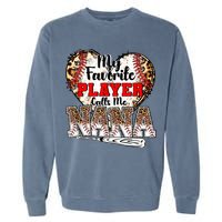My Favorite Player Calls Me Nana Baseball Leopard Grandma, Mother's Day Garment-Dyed Sweatshirt