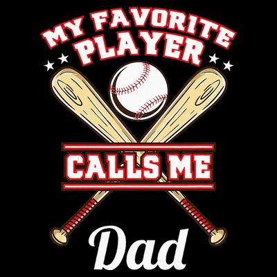 My Favorite Player Calls Me Dad Baseball T-Shirt