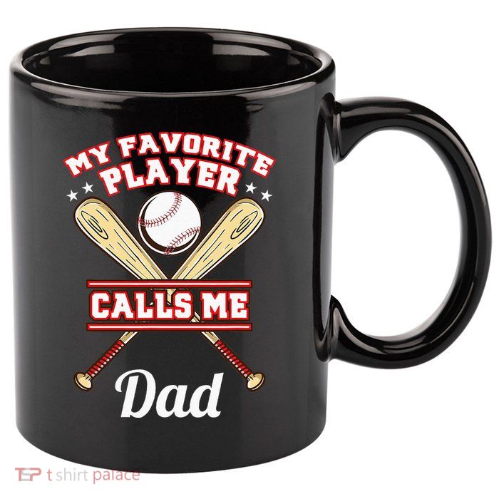My Favorite Player Calls Me Dad Baseball 11oz C Handle Ceramic Mug