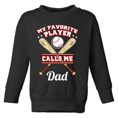My Favorite Player Calls Me Dad Baseball Toddler Sweatshirt