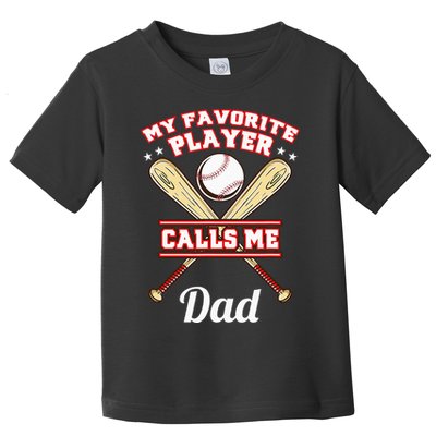 My Favorite Player Calls Me Dad Baseball Toddler T-Shirt