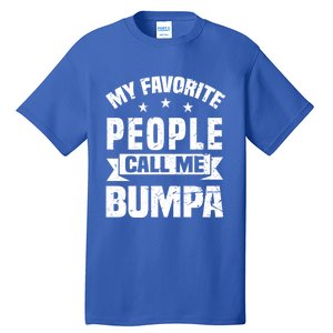 My Favorite People Call Me Bumpa Grandpa Papa Dad Cute Gift Tall T-Shirt