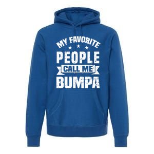 My Favorite People Call Me Bumpa Grandpa Papa Dad Cute Gift Premium Hoodie