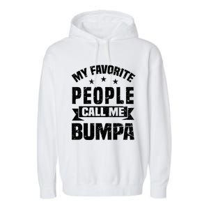 My Favorite People Call Me Bumpa Grandpa Papa Dad Cute Gift Garment-Dyed Fleece Hoodie