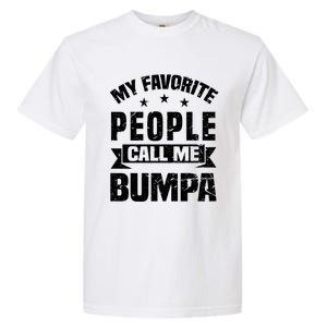 My Favorite People Call Me Bumpa Grandpa Papa Dad Cute Gift Garment-Dyed Heavyweight T-Shirt