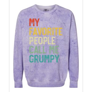 My Favorite People Call Me Grumpy FatherS Day Grumpy Meaningful Gift Colorblast Crewneck Sweatshirt