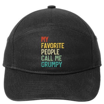 My Favorite People Call Me Grumpy FatherS Day Grumpy Meaningful Gift 7-Panel Snapback Hat