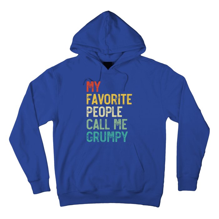 My Favorite People Call Me Grumpy FatherS Day Grumpy Meaningful Gift Hoodie