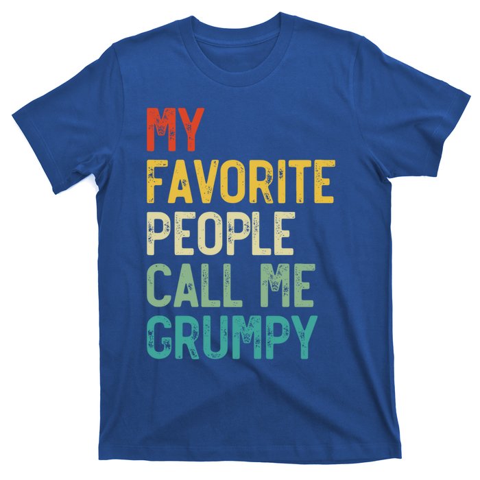 My Favorite People Call Me Grumpy FatherS Day Grumpy Meaningful Gift T-Shirt