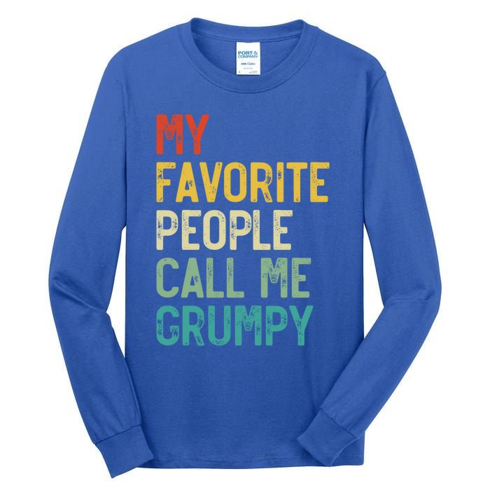 My Favorite People Call Me Grumpy FatherS Day Grumpy Meaningful Gift Tall Long Sleeve T-Shirt