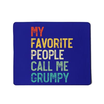 My Favorite People Call Me Grumpy FatherS Day Grumpy Meaningful Gift Mousepad