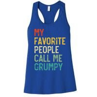 My Favorite People Call Me Grumpy FatherS Day Grumpy Meaningful Gift Women's Racerback Tank