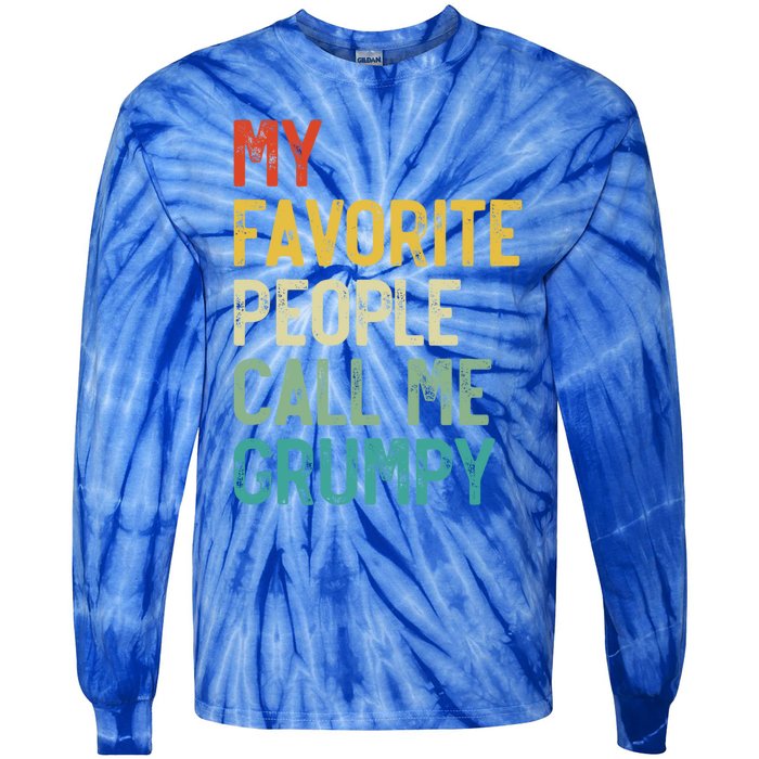 My Favorite People Call Me Grumpy FatherS Day Grumpy Meaningful Gift Tie-Dye Long Sleeve Shirt