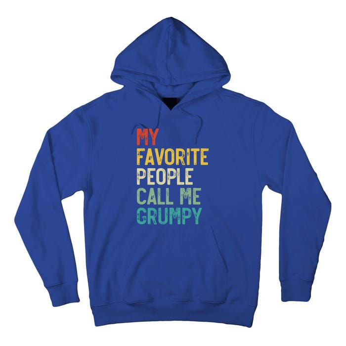 My Favorite People Call Me Grumpy FatherS Day Grumpy Meaningful Gift Tall Hoodie