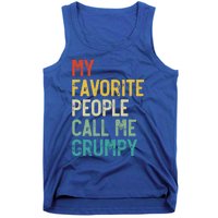 My Favorite People Call Me Grumpy FatherS Day Grumpy Meaningful Gift Tank Top