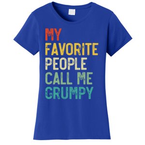 My Favorite People Call Me Grumpy FatherS Day Grumpy Meaningful Gift Women's T-Shirt