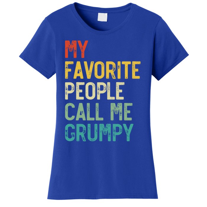 My Favorite People Call Me Grumpy FatherS Day Grumpy Meaningful Gift Women's T-Shirt